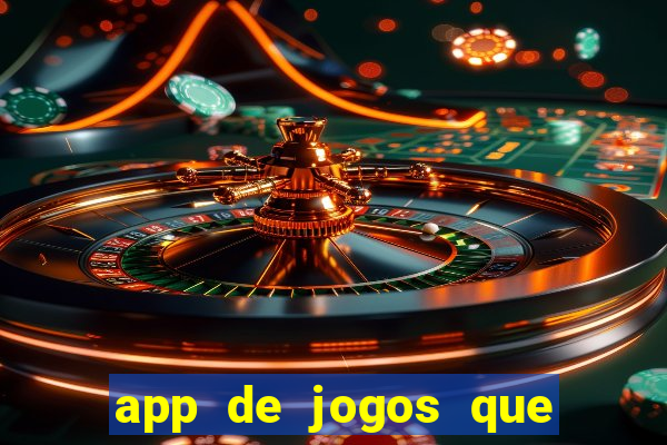 app de jogos que d?o dinheiro