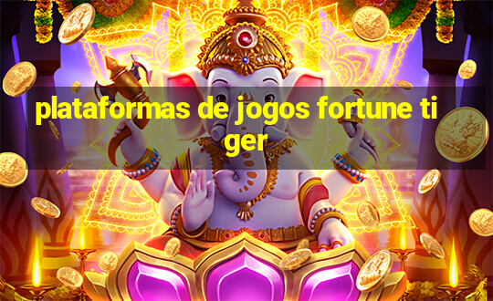 plataformas de jogos fortune tiger