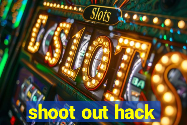 shoot out hack