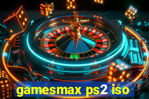 gamesmax ps2 iso