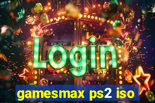 gamesmax ps2 iso