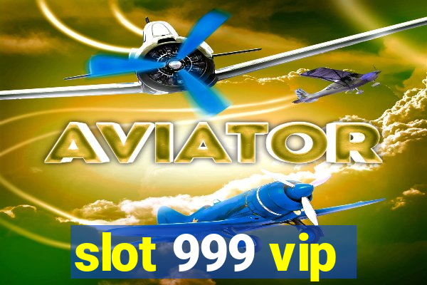 slot 999 vip