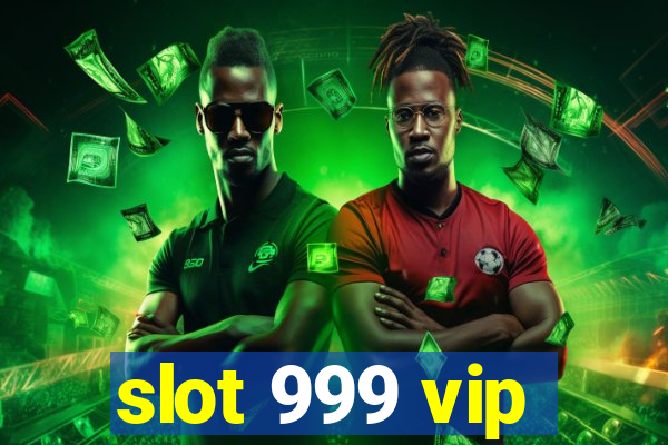 slot 999 vip