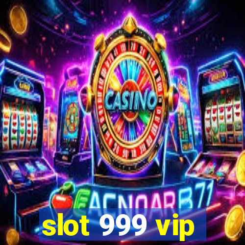 slot 999 vip