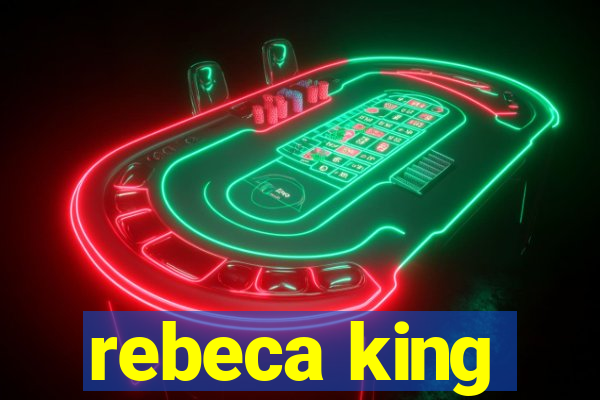 rebeca king