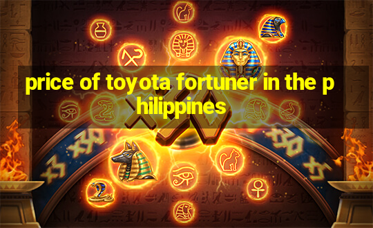 price of toyota fortuner in the philippines