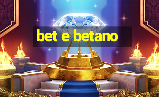 bet e betano