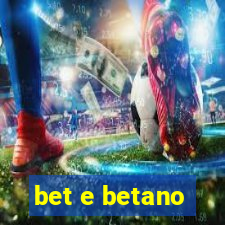 bet e betano