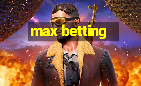 max betting