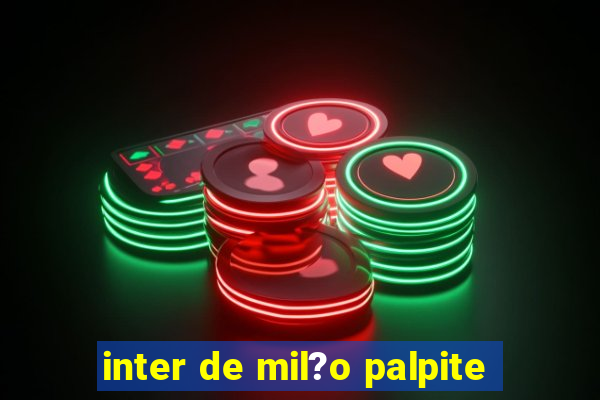 inter de mil?o palpite