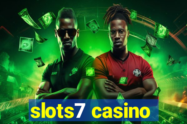 slots7 casino