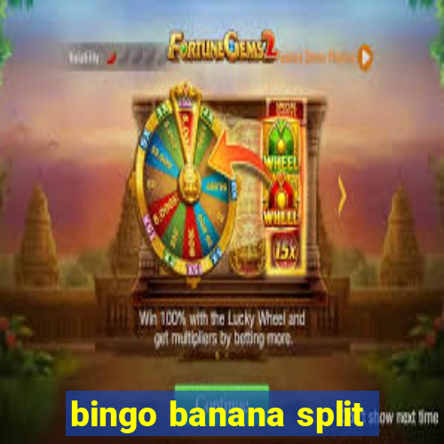 bingo banana split