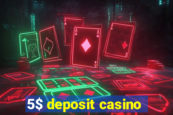 5$ deposit casino