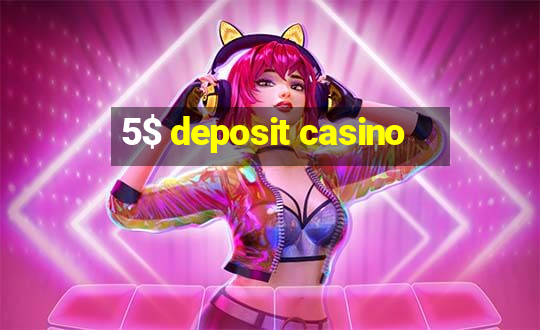 5$ deposit casino