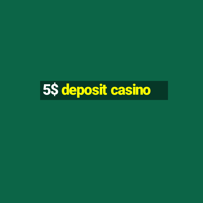 5$ deposit casino