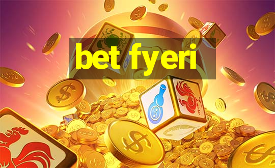 bet fyeri