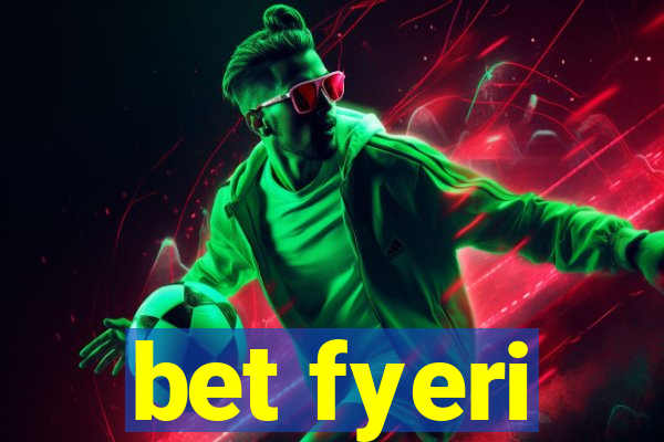 bet fyeri