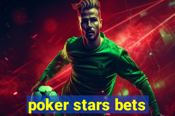 poker stars bets