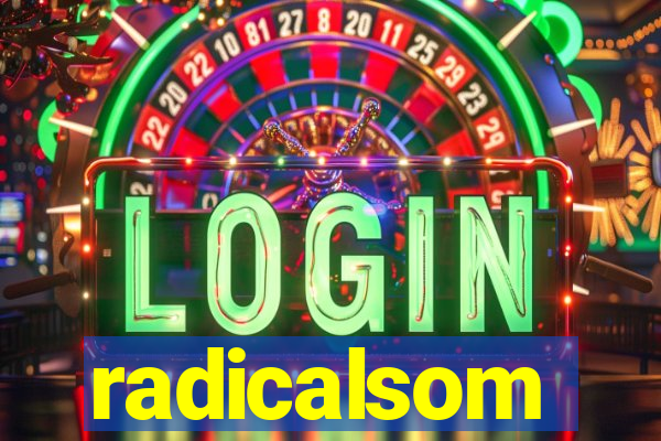 radicalsom