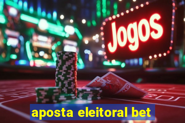 aposta eleitoral bet