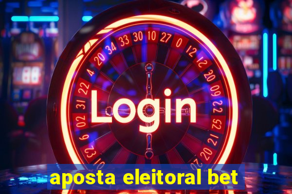 aposta eleitoral bet