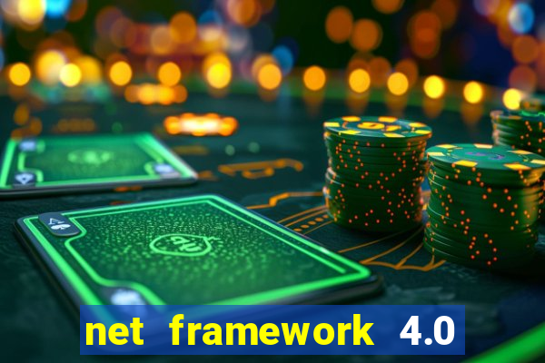 net framework 4.0 v 30319 windows 7 64 bit