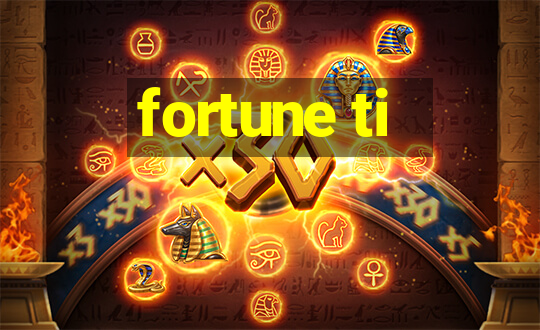 fortune ti