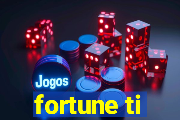 fortune ti