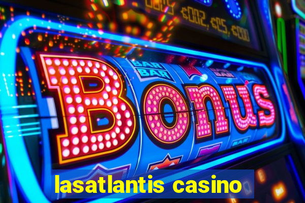 lasatlantis casino