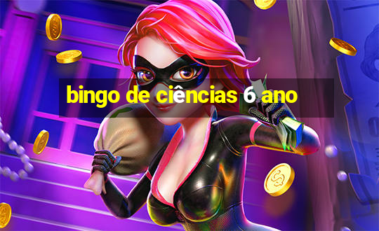 bingo de ciências 6 ano