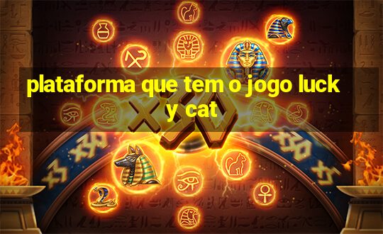 plataforma que tem o jogo lucky cat