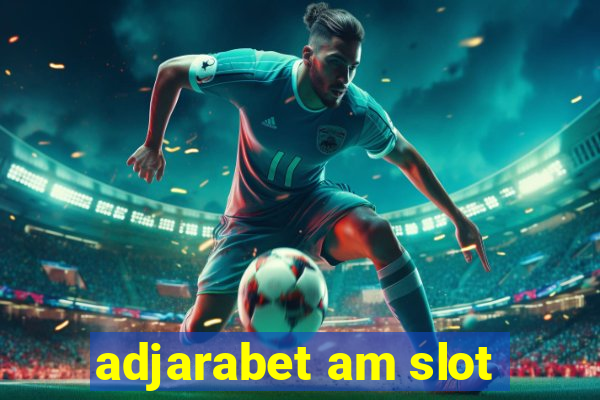 adjarabet am slot