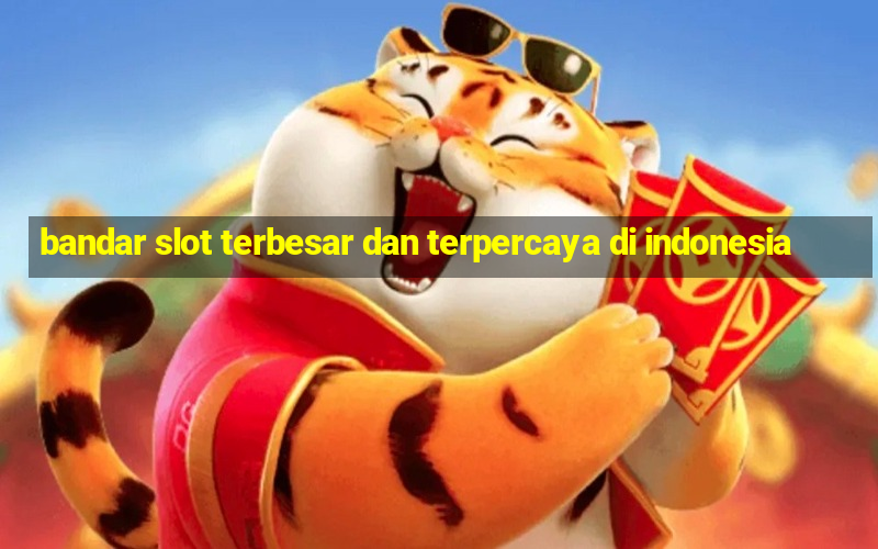 bandar slot terbesar dan terpercaya di indonesia