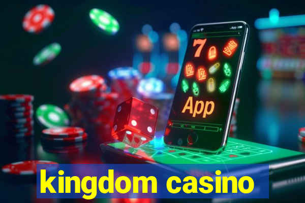 kingdom casino