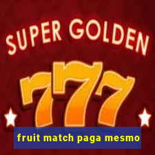 fruit match paga mesmo