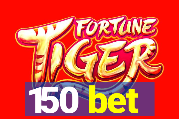 150 bet