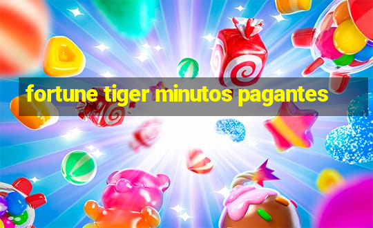 fortune tiger minutos pagantes