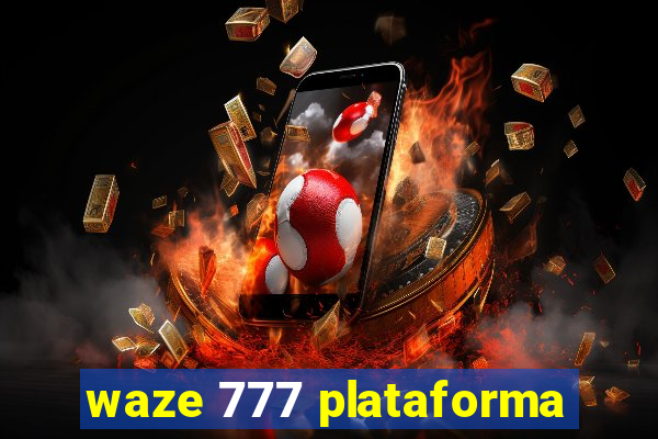 waze 777 plataforma