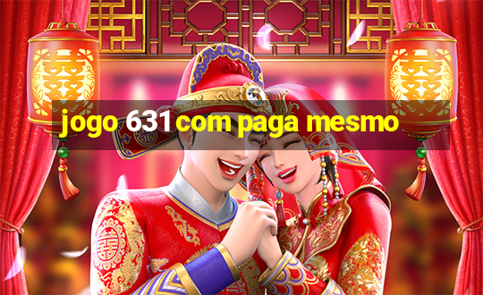 jogo 631 com paga mesmo