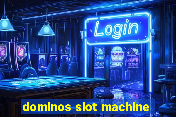 dominos slot machine