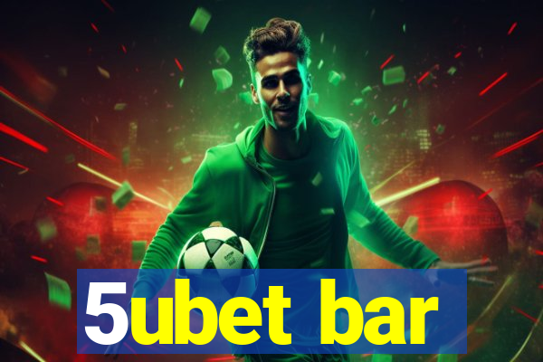 5ubet bar