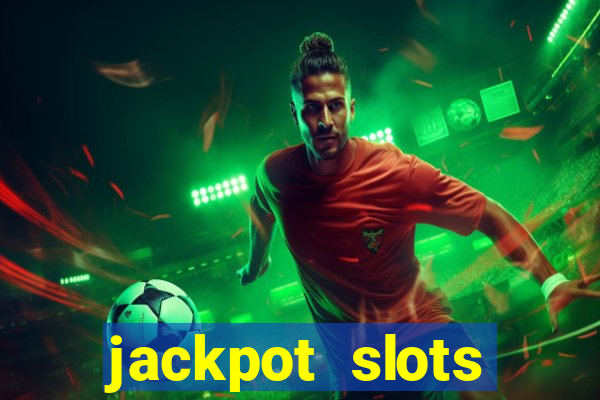 jackpot slots dinheiro real