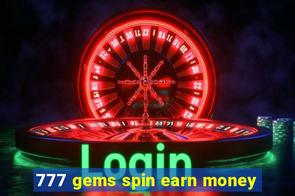 777 gems spin earn money