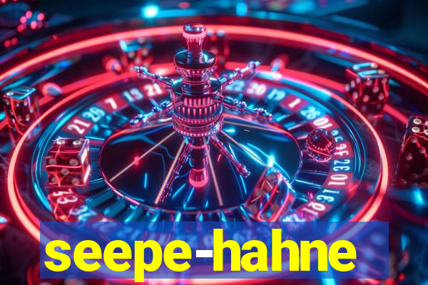 seepe-hahne