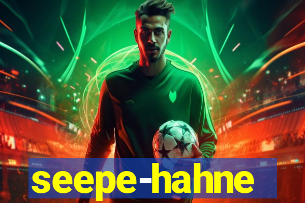 seepe-hahne