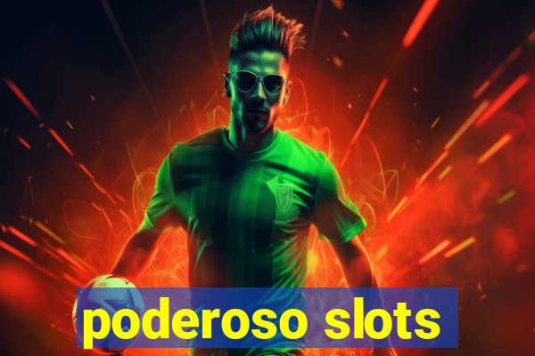 poderoso slots