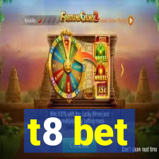 t8 bet