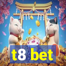 t8 bet