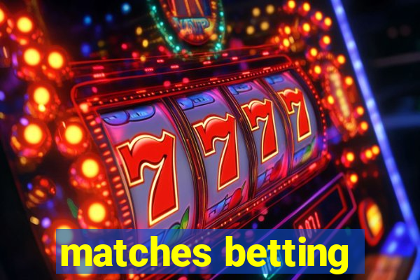 matches betting