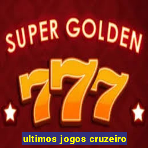 ultimos jogos cruzeiro